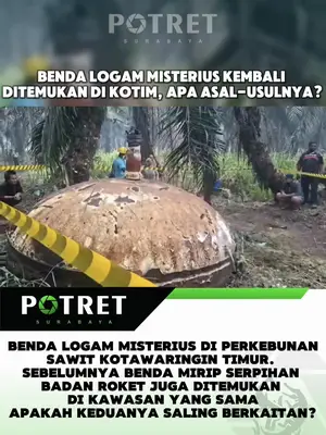 BENDA LOGAM MISTERIUS KEMBALI DITEMUKAN DI KOTIM, DARI MANAKAH ASAL-USULNYA?
